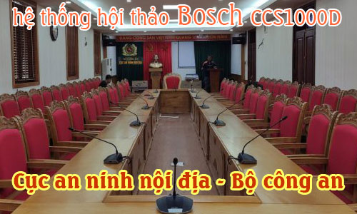 Hệ thống hội thảo BOSCH CCS1000D âm thanh phòng họp, hội nghị: CỤC AN NINH NỘI ĐỊA